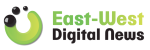 East-West Digital News